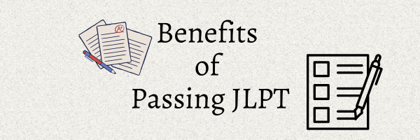 Remarkable Benefits of Passing the JLPT